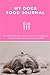 My Dogs 12 Week Food Journal | with Blank Recipe Book: Record your dogs daily lifestyle changes, wei by The Dog Journal Company
