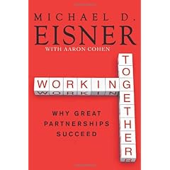 Michael D. Eisner y Aaron Cohen – Working Together: Why Great Partnerships Succeed