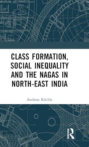 Class Formation, Social Inequality and the Nagas in North-East India at Amazon