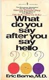 What Do You Say After You Say Hello? by M.D. Eric Berne (1981-08-01)