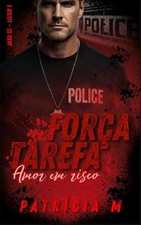 Livro Força Tarefa Alpha 13 - Amor em Risco - Livro 01