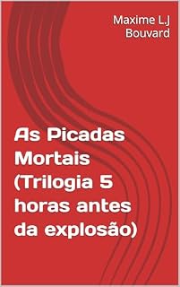 Livro As Picadas Mortais (Trilogia 5 horas antes da explosão) (Louis Springwinter & Autumn Summerrainy investigações policiais Livro 3)