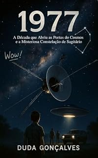 Livro 1977: A Década que Abriu as Portas do Cosmos e a Misteriosa Constelação de Sagitário
