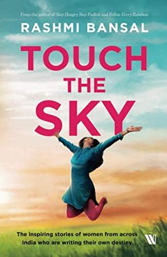 Touch the Sky: The inspiring stories of women from across India who are writing their own destiny