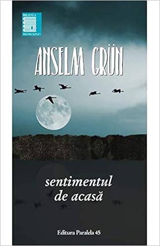 Sentimentul De Acasa Romanian Edition Anselm Grun 9789734724284 Amazon Com Books
