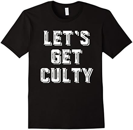 Let's Get Culty t-shirt