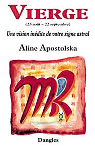 Une vision inédite de votre signe astral : Vierge, 23 août-22 septembre by Aline Apostolska