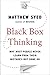 Black Box Thinking: Why Most People Never Learn from Their Mistakes--But Some Do - Book by Matthew Syed