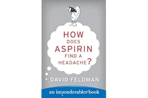 How Does Aspirin Find a Headache?: The Classic Reference to Life's Imponderables, Perplexing Riddles, and Humorous Science