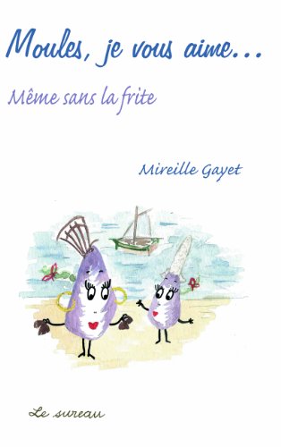 Moules, je vous aime... même sans la frite (French Edition) by MIREILLE GAYET (Paperback)