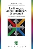 Le français langue étrangère et seconde: Enseignement et apprentissage (Psychologie et sciences h by Jean-Marc Defays, Sarah Deltour