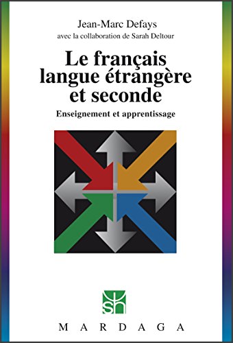 Le français langue étrangère et seconde: Enseignement et apprentissage (Psychologie et sciences h by Jean-Marc Defays