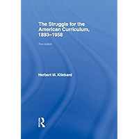 The Struggle for the American Curriculum, 1893-1958 book cover The Struggle for the American Curriculum, 1893-1958 book cover