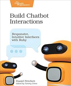 Build Chatbot Interactions: Responsive, Intuitive Interfaces with Ruby book cover