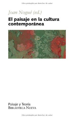 Paisaje en la cultura contemporanea, el (Paisaje y Teoría nº 4) (Spanish Edition) by Joan (ed.) Nogue