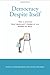 Democracy Despite Itself: Why a System That Shouldn't Work at All Works So Well