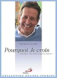Pourquoi je crois : Catholique, il me restait à devenir chrétien ! by