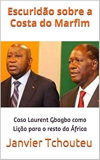 Livro Escuridão sobre a Costa do Marfim: Caso Laurent Gbagbo como Lição para o resto da África