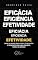 Livro Eficácia, Eficiência e Efetividade:  Como Alinhar Resultado, Otimização e Propósito em Cada Projeto, Tarefa ou Decisão (Chave Mestra Livro 2)