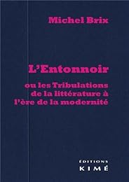 L' entonnoir ou Les tribulations de la littérature à l'ère de la modernité