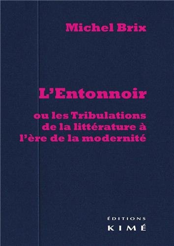 L' entonnoir ou Les tribulations de la littérature à l'ère de la modernité