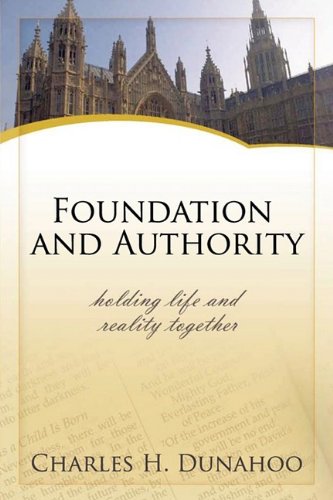 Foundation and Authority by Charles H. Dunahoo