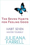 The Seven Habits - Book Seven - Master Yourself: Step Out Of Your Comfort Zone (The Seven habits for Feeling Good 7)