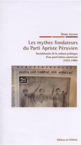 Les  mythes fondateurs du parti apriste péruvien