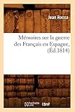 Memoires Sur La Guerre Des Francais En Espagne, (Ed.1814) (Histoire) (French Edition) by