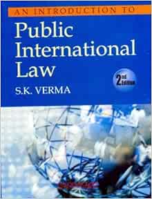 Introduction to Public International Law: Verma S ...