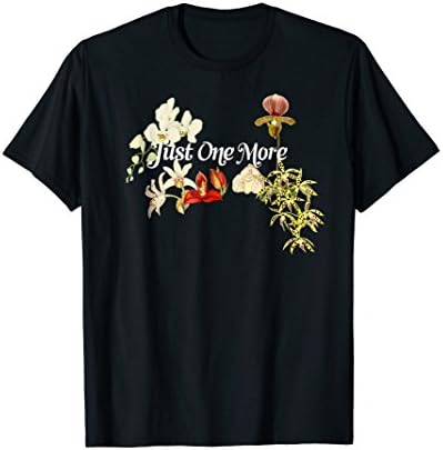 Orchid Lover Shirt Orchid Flower GiftJust One More Orchid Shirt for Orchid Lovers T-ShirtOEKO-TEX STANDARD 100