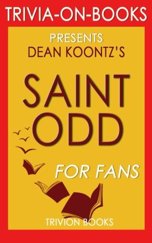 Trivia: Saint Odd: A Novel By Dean Koontz (Trivia-On-Books)
