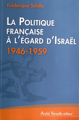 La  politique française à l'égard d'Israël, 1946-1959