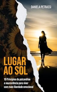 Livro LUGAR AO SOL: 10 Princípios da Psicanálise e Neurociência para Viver com Mais Liberdade Emocional