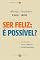 Livro Ser feliz: É possível?: Um diálogo entre ciência e espiritualidade (Papirus Debates)