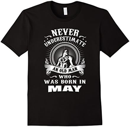 Mens Never Underestimate An Old Man Who Was Born In May Large Black