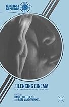 Silencing Cinema: Film Censorship around the World (Global Cinema)