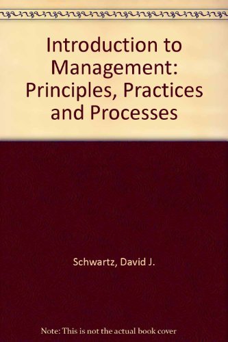 Introduction to Management: Principles, Practices and Processes by David J. Schwartz (1980-06-19)