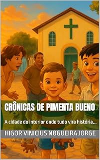 Livro CRÔNICAS DE PIMENTA BUENO: A cidade do interior onde tudo vira história...
