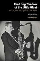 The Long Shadow of the Little Giant: The Life, Work and Legacy of Tubby Hayes (Popular Music History) The Long Shadow of the Little Giant: The Life, Work and Legacy of Tubby Hayes (Popular Music History)