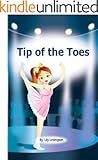 Tip of the Toes (A Ballerina Story) (Fun Rhyming Children's Books)