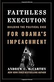 Faithless Execution: Building the Political Case for Obamas Impeachment