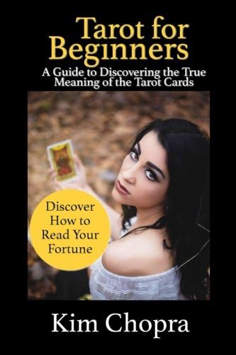 Tarot: Tarot reading: A Guide to Discovering the True Meaning of the Tarot Cards and How to Read Your Fortune(Tarot Witches, Tarot Cards For ... tarot history, tarot reading) (Volume 2)