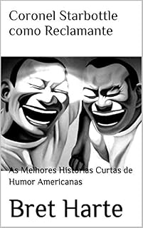Livro Coronel Starbottle como Reclamante: As Melhores Histórias Curtas de Humor Americanas