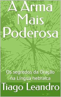 Livro A Arma Mais Poderosa : Os segredos da Oração na Língua hebraica