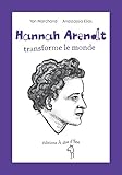 Hannah Arendt, transforme le monde by 