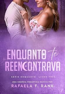 Livro Enquanto Te Reencontrava: (Série ENQUANTO Livro 03)