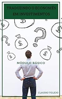 Livro TRADUZINDO O ECONOMÊS EM INVESTIMENTOS: Módulo Básico