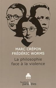 La philosophie face à la violence par Crépon