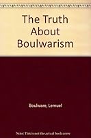 The Truth About Boulwarism 0871790106 Book Cover